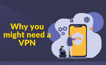 Why you might need a VPN